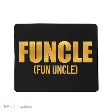 Limited Edition FUNCLE Fun Uncle Gold Print Mousepad
