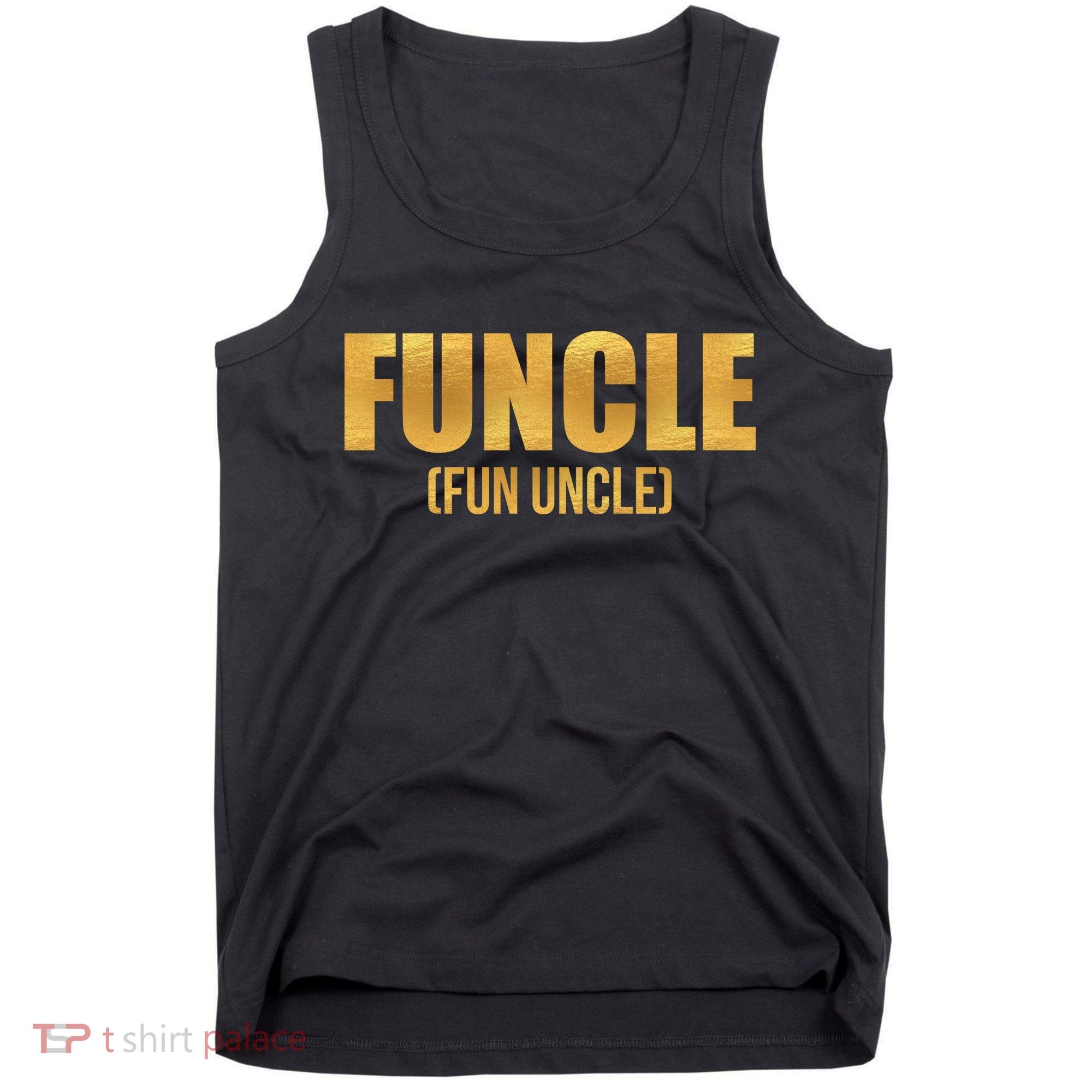Limited Edition FUNCLE Fun Uncle Gold Print Tank Top