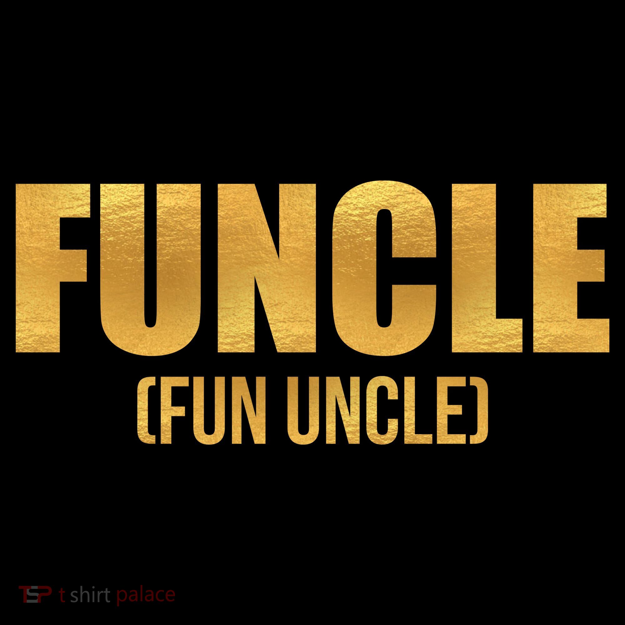 Limited Edition FUNCLE Fun Uncle Gold Print Women's T-Shirt