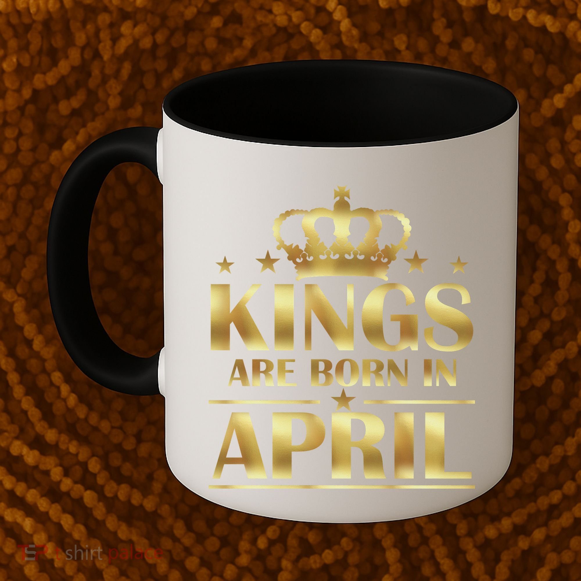 Limited Edition Kings Are Born in April Coffee Mug