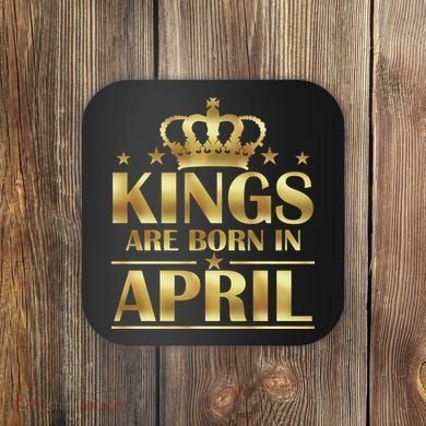 Limited Edition Kings Are Born in April Coaster