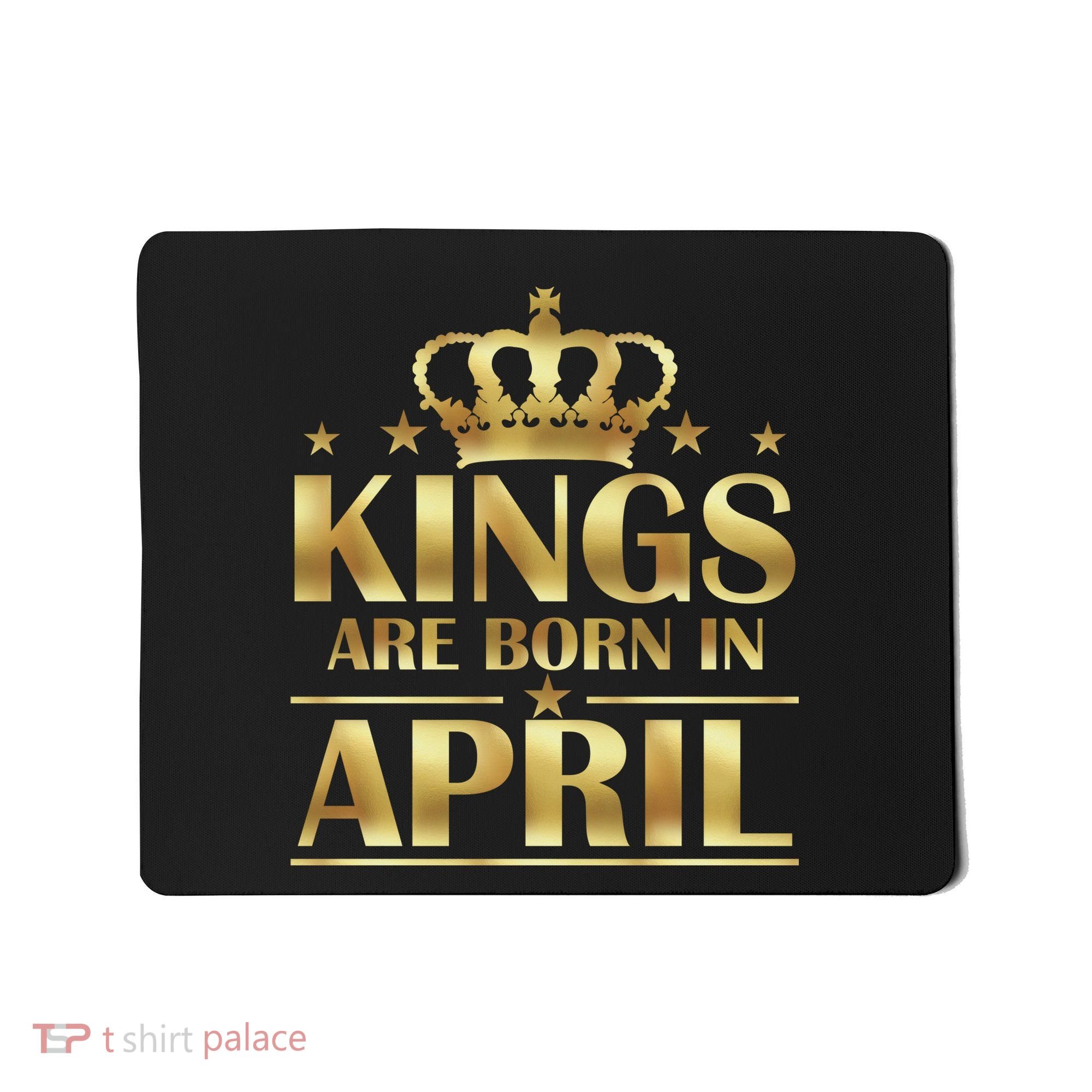 Limited Edition Kings Are Born in April Mousepad