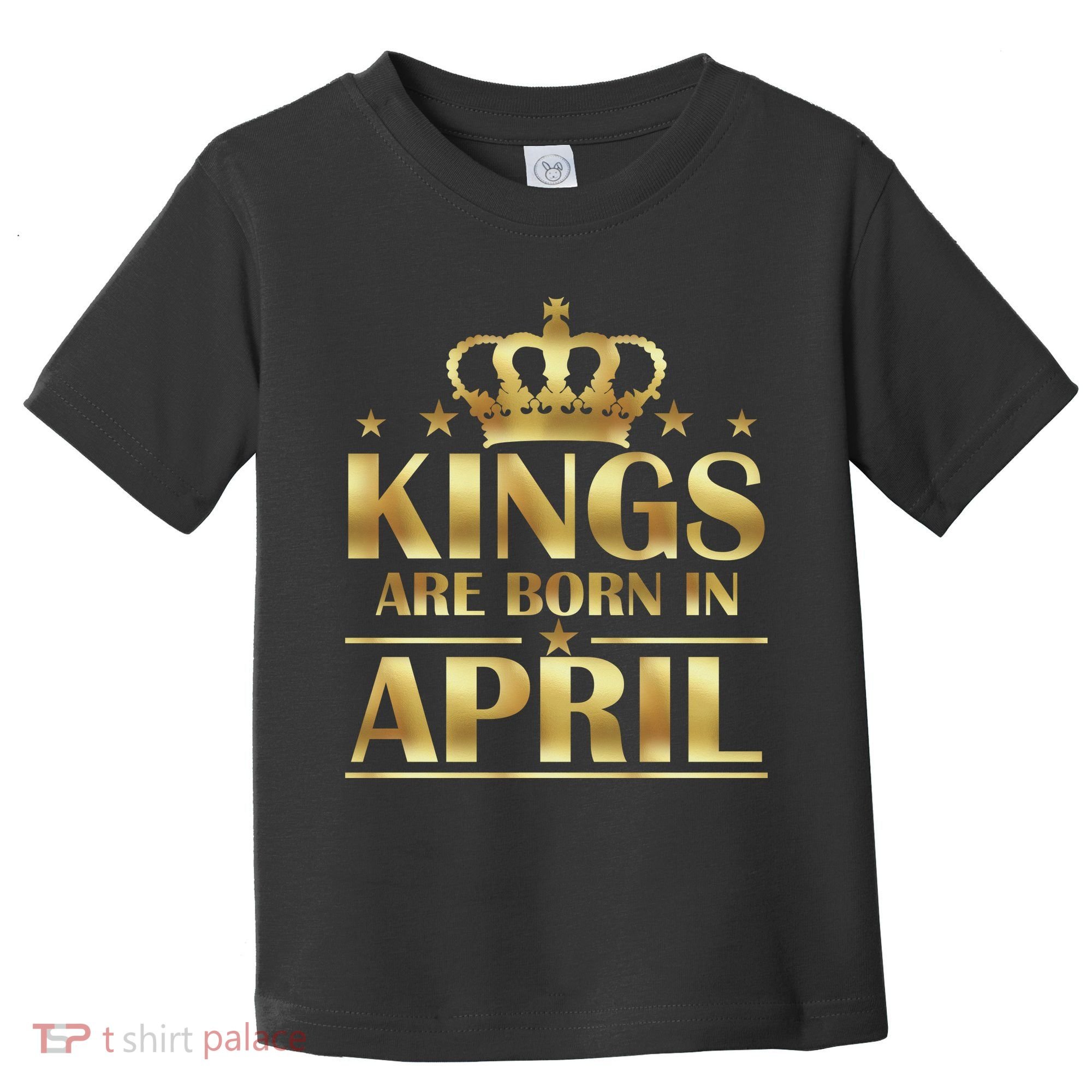 Limited Edition Kings Are Born in April Toddler T-Shirt