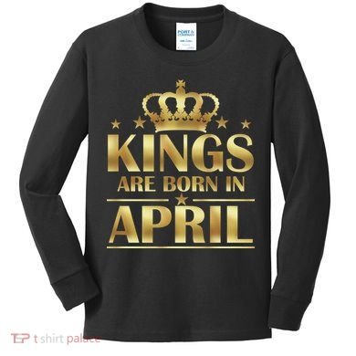 Limited Edition Kings Are Born in April Kids Long Sleeve Shirt