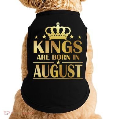 Limited Edition Kings Are Born in August Doggie Tank