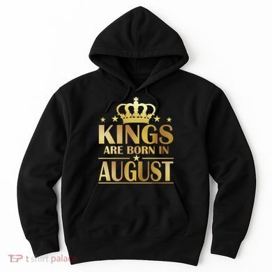 Limited Edition Kings Are Born in August Hoodie
