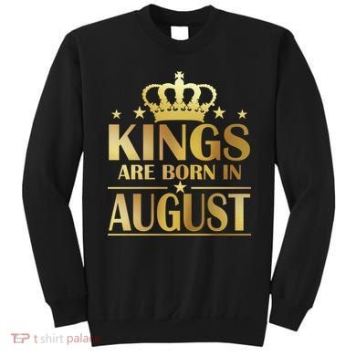 Limited Edition Kings Are Born in August Sweatshirt