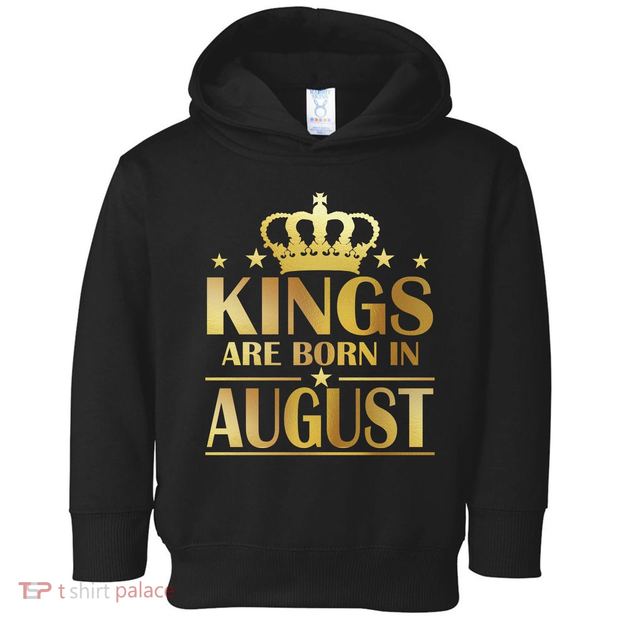 Limited Edition Kings Are Born in August Toddler Hoodie