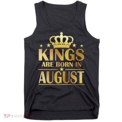 Limited Edition Kings Are Born in August Tank Top