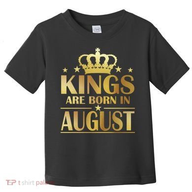 Limited Edition Kings Are Born in August Toddler T-Shirt