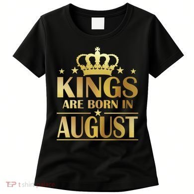 Limited Edition Kings Are Born in August Women's T-Shirt