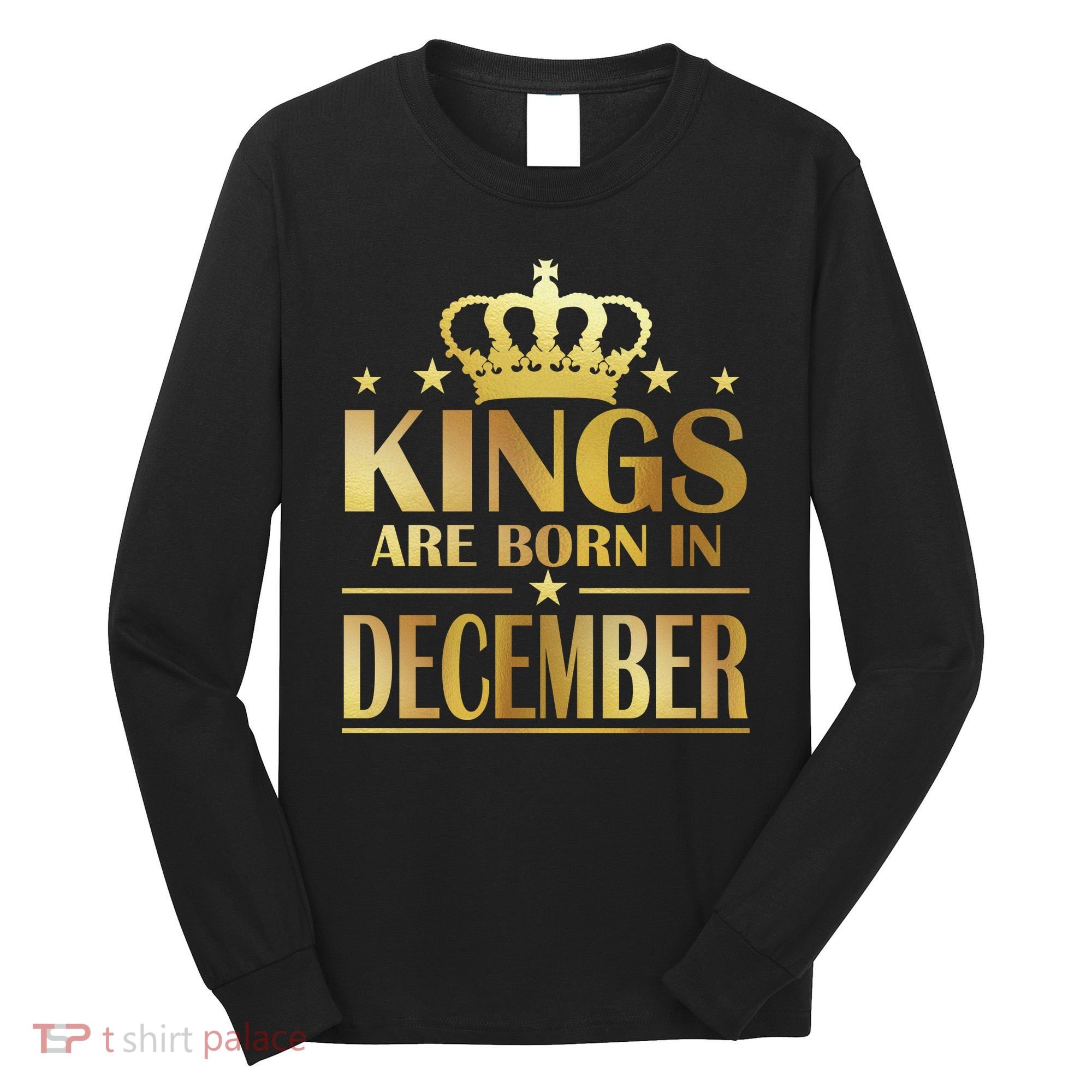Limited Edition Kings Are Born in December Gold Print Long Sleeve Shirt