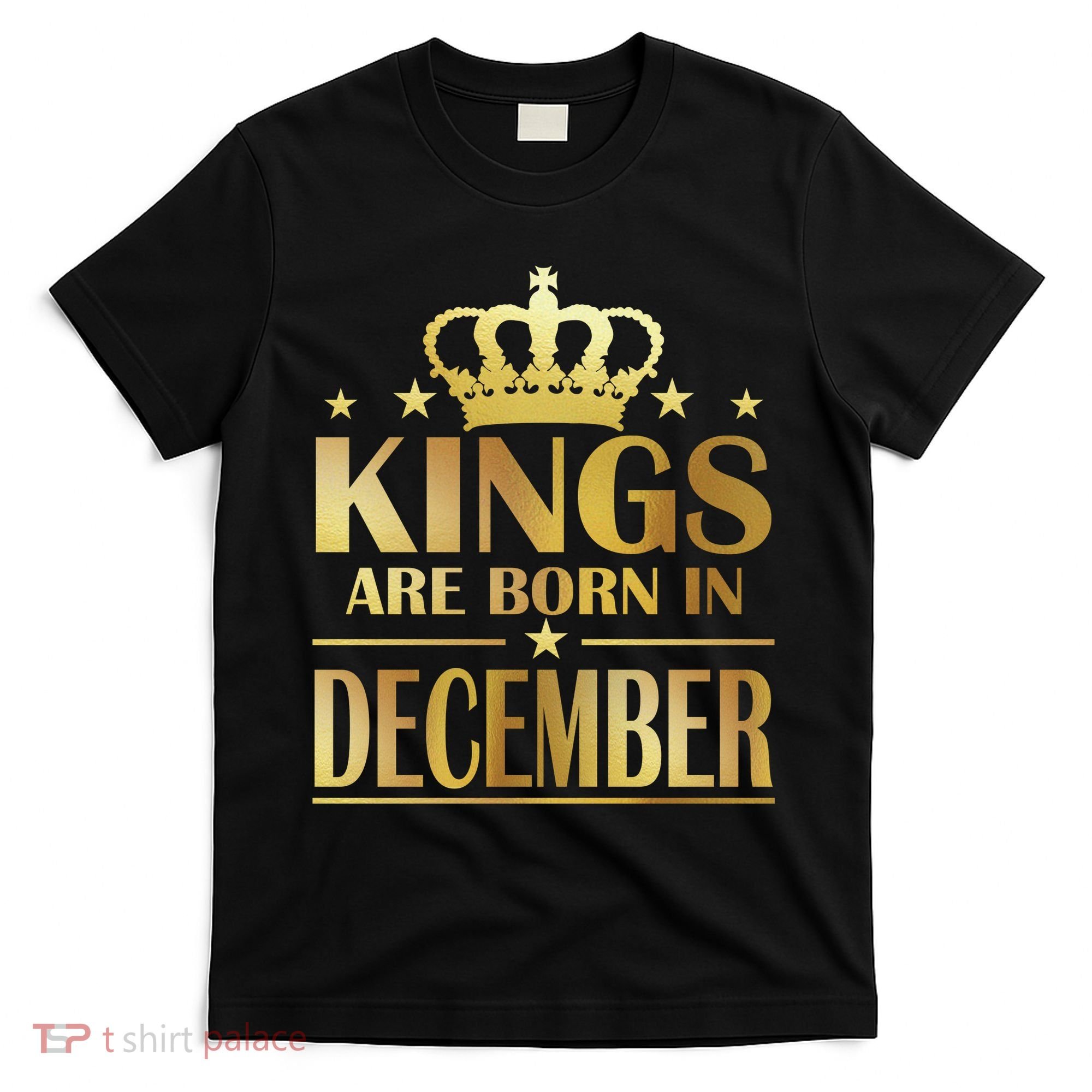 Limited Edition Kings Are Born in December Gold Print T-Shirt