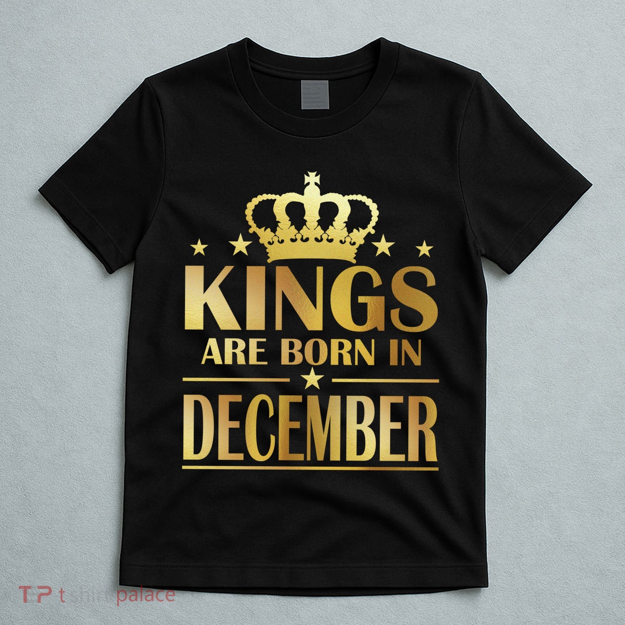 Limited Edition Kings Are Born in December Gold Print T-Shirt