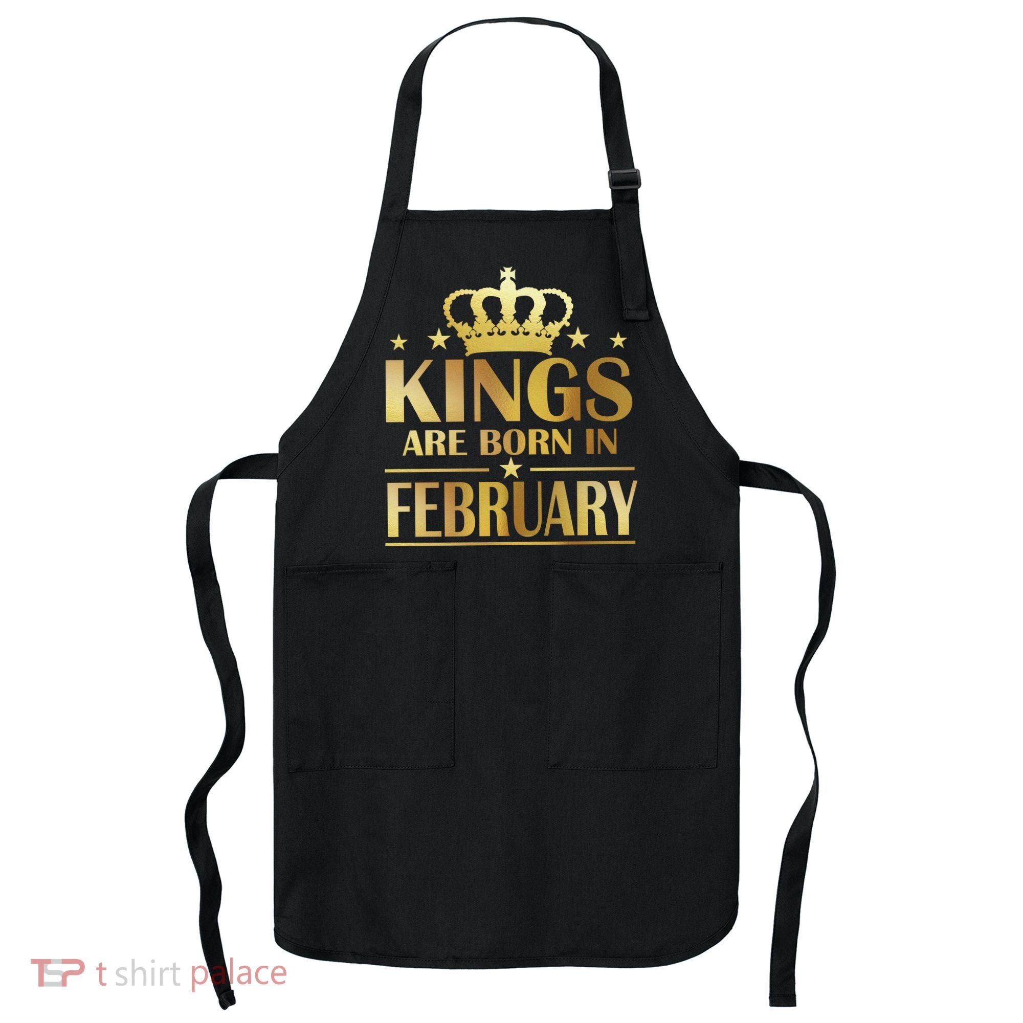 Limited Edition Kings Are Born In February Apron
