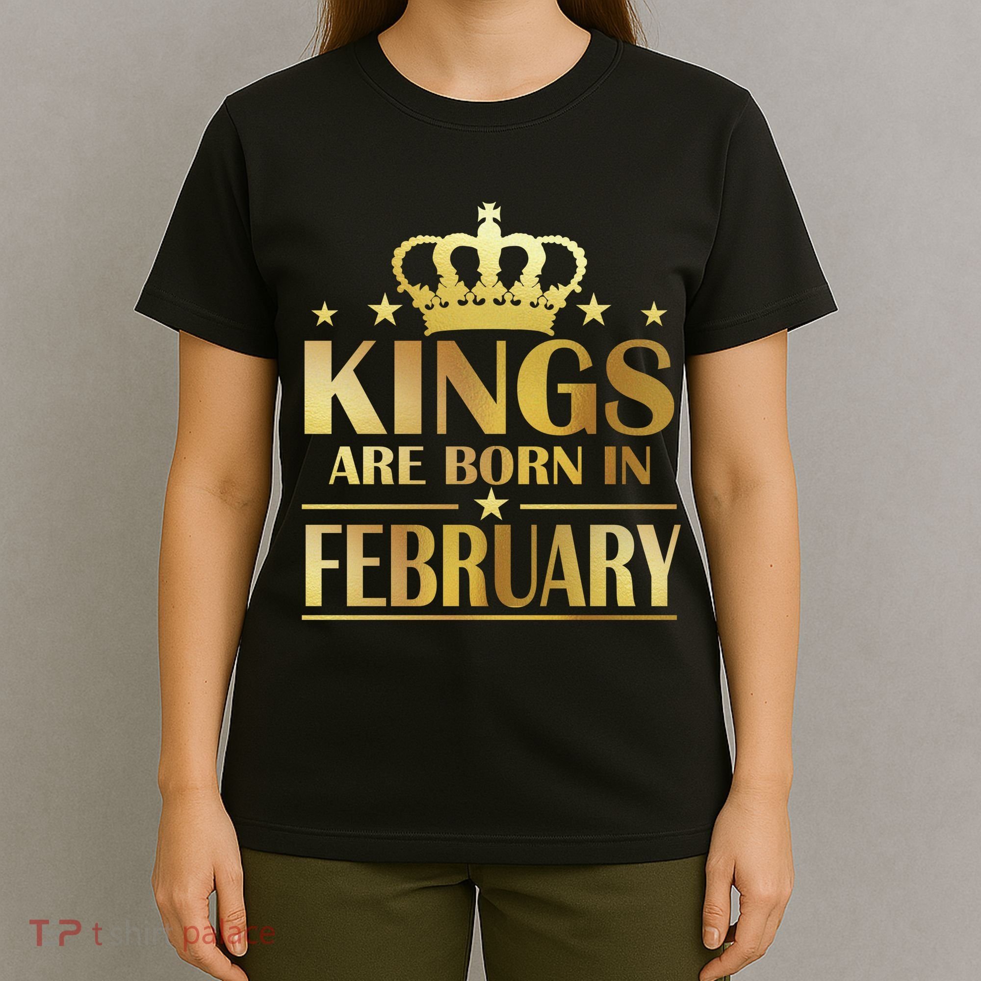 Limited Edition Kings Are Born In February T-Shirt