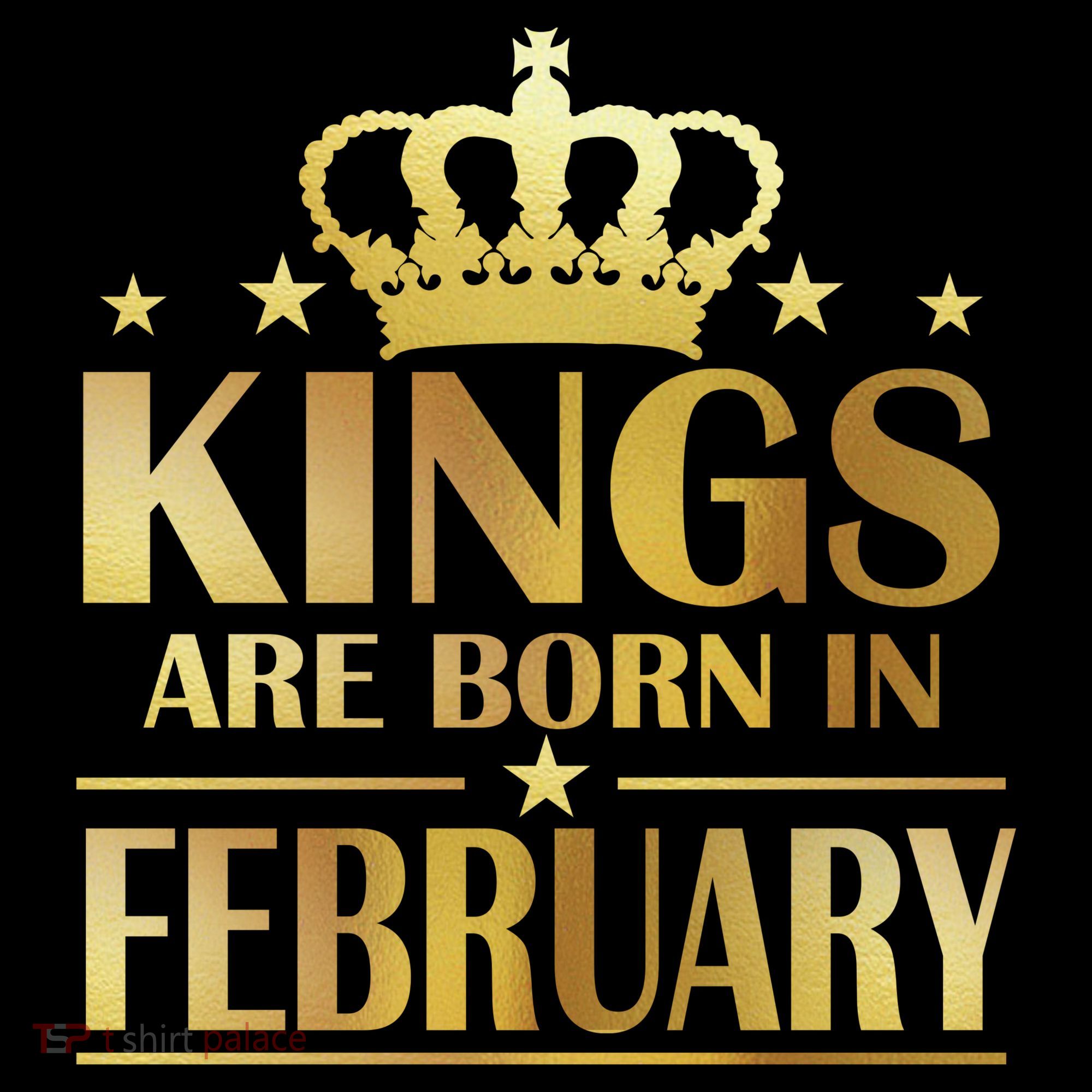 Limited Edition Kings Are Born In February T-Shirt