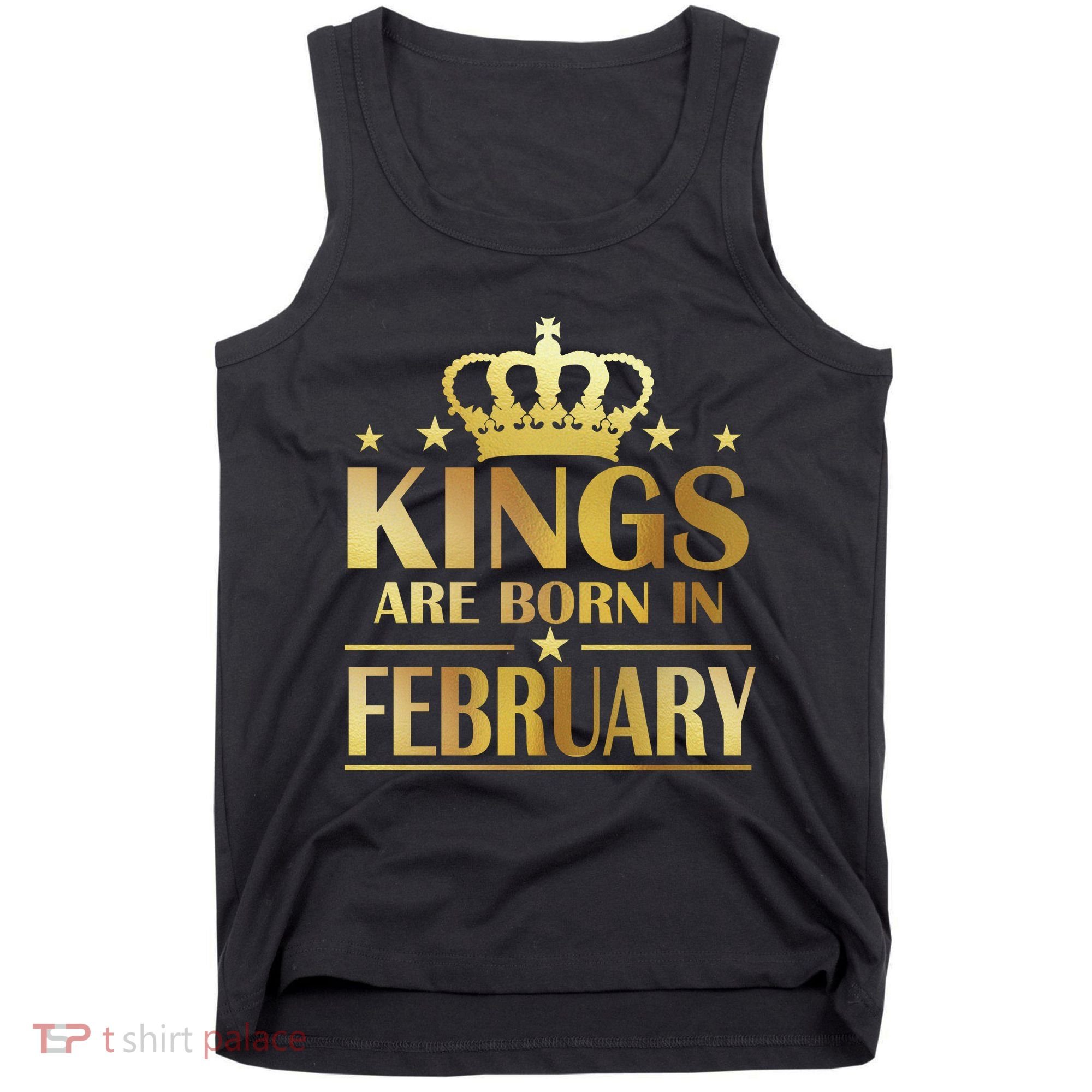 Limited Edition Kings Are Born In February Tank Top