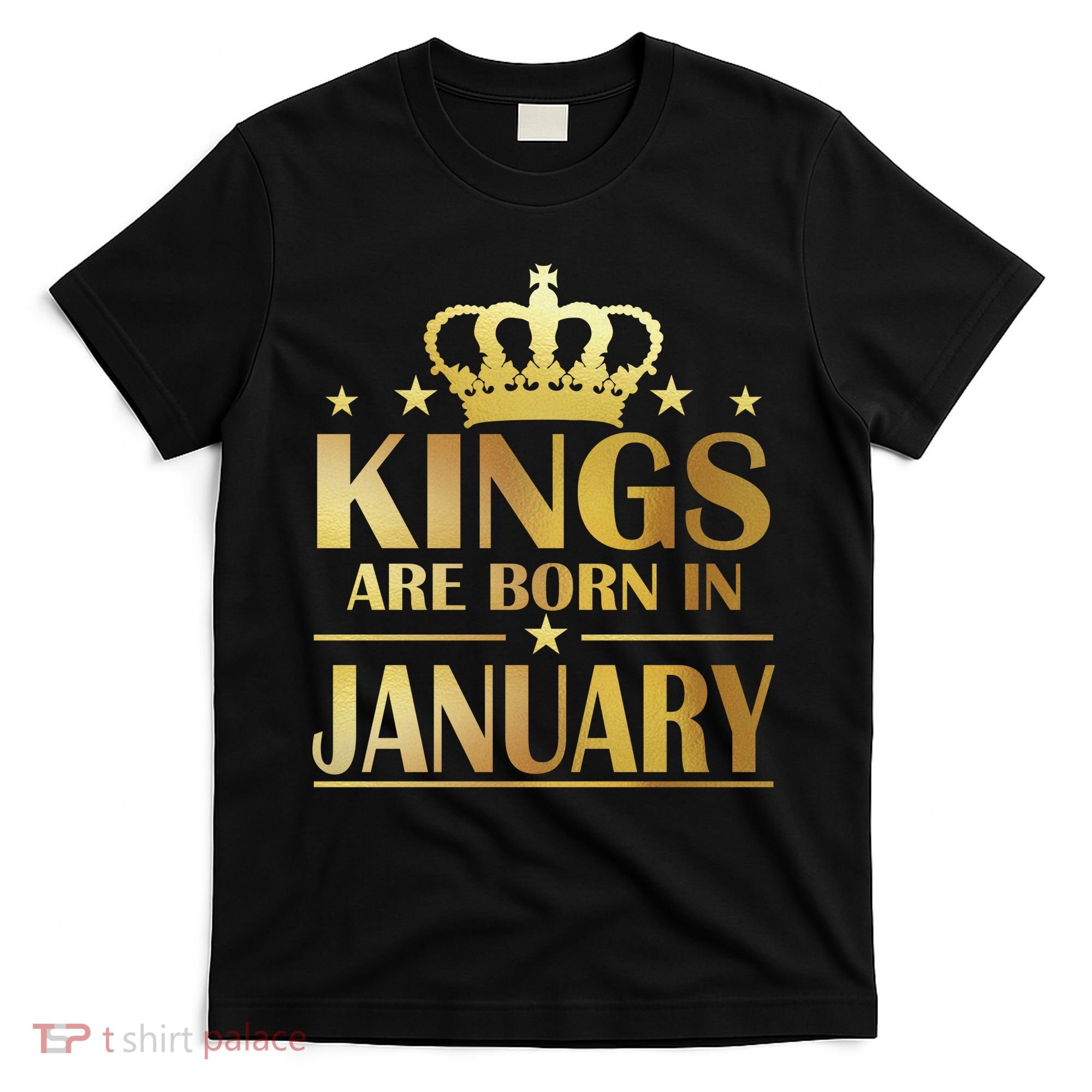 Limited Edition Kings Are Born in January Gold Print T-Shirt