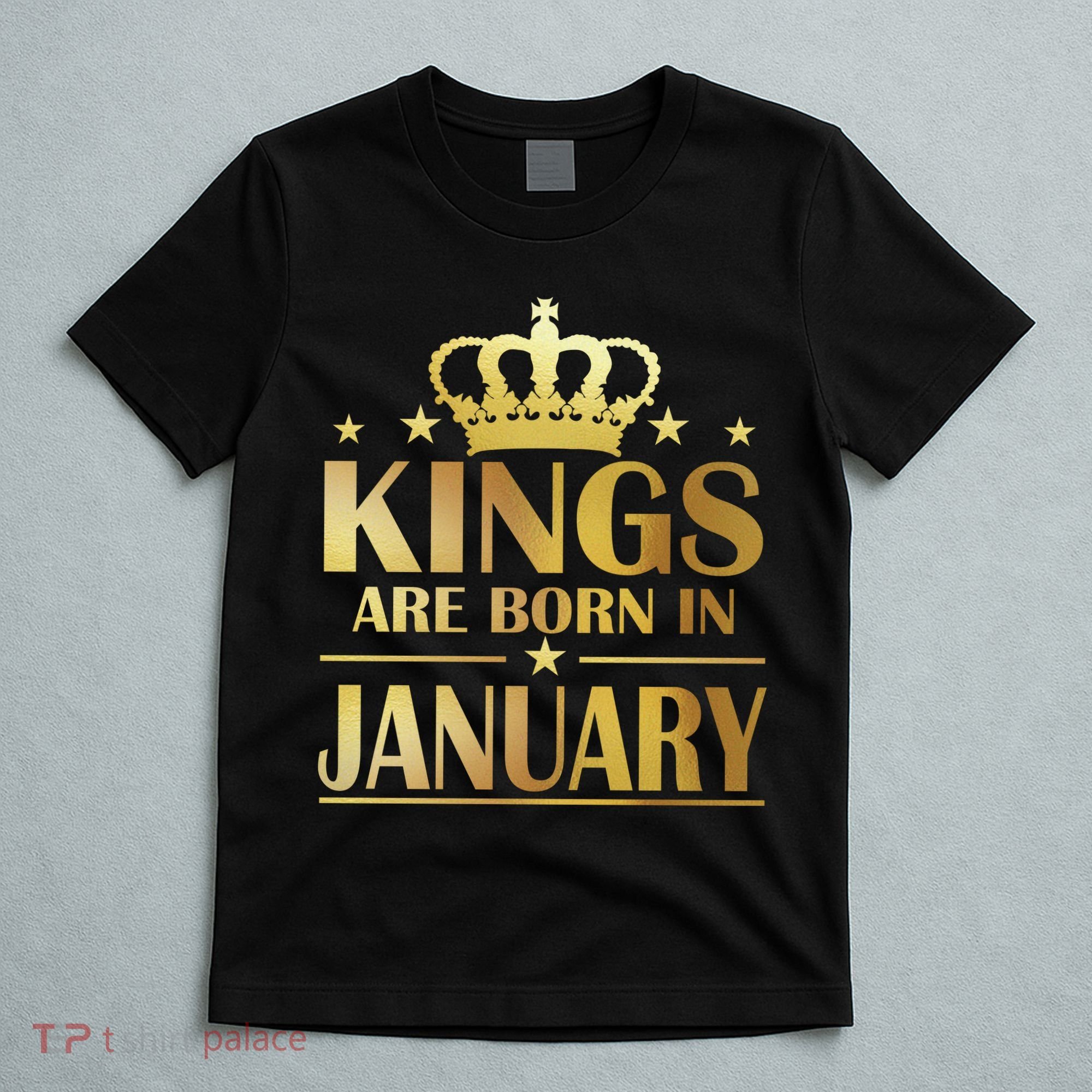 Limited Edition Kings Are Born in January Gold Print T-Shirt