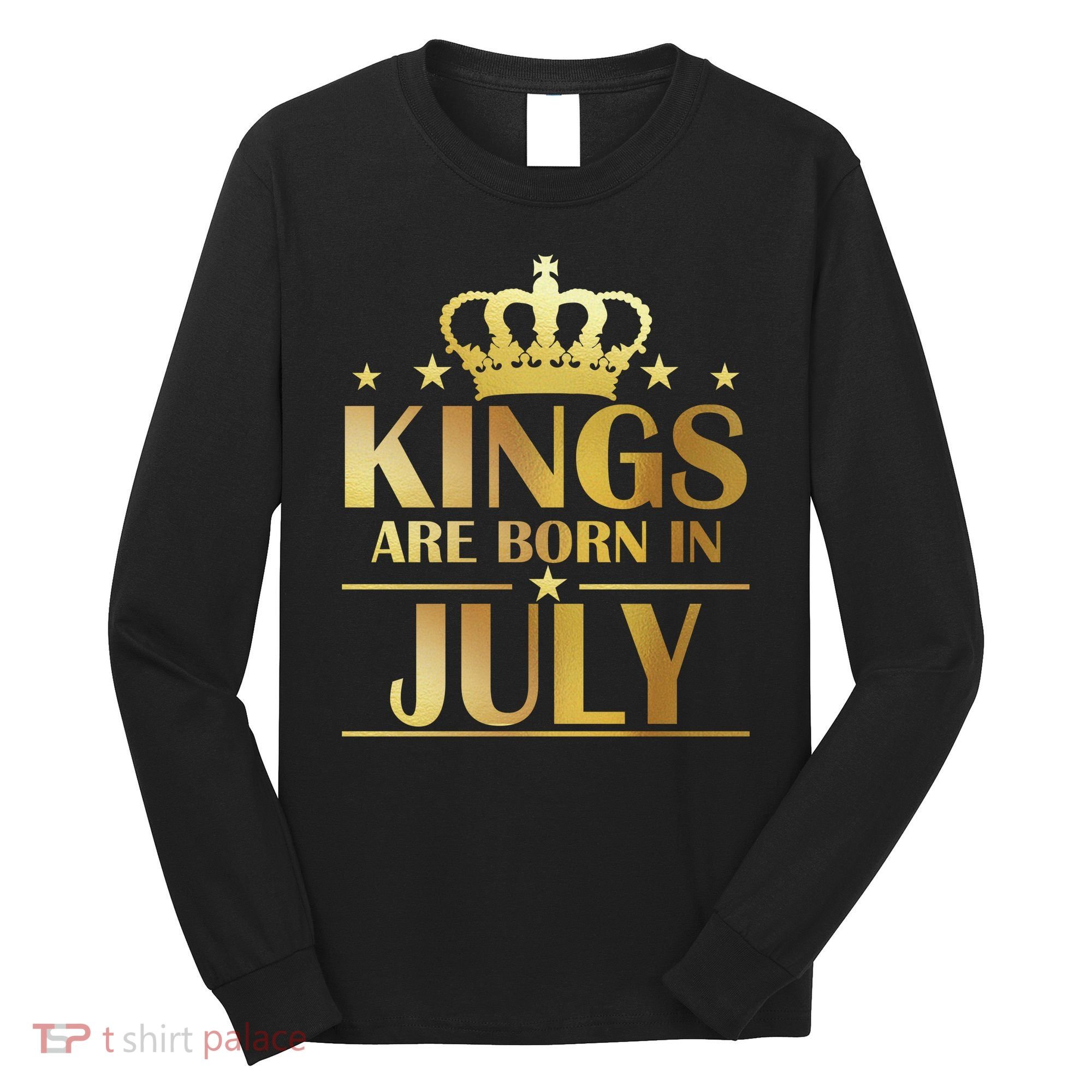 Limited Edition Kings Are Born in July Long Sleeve Shirt