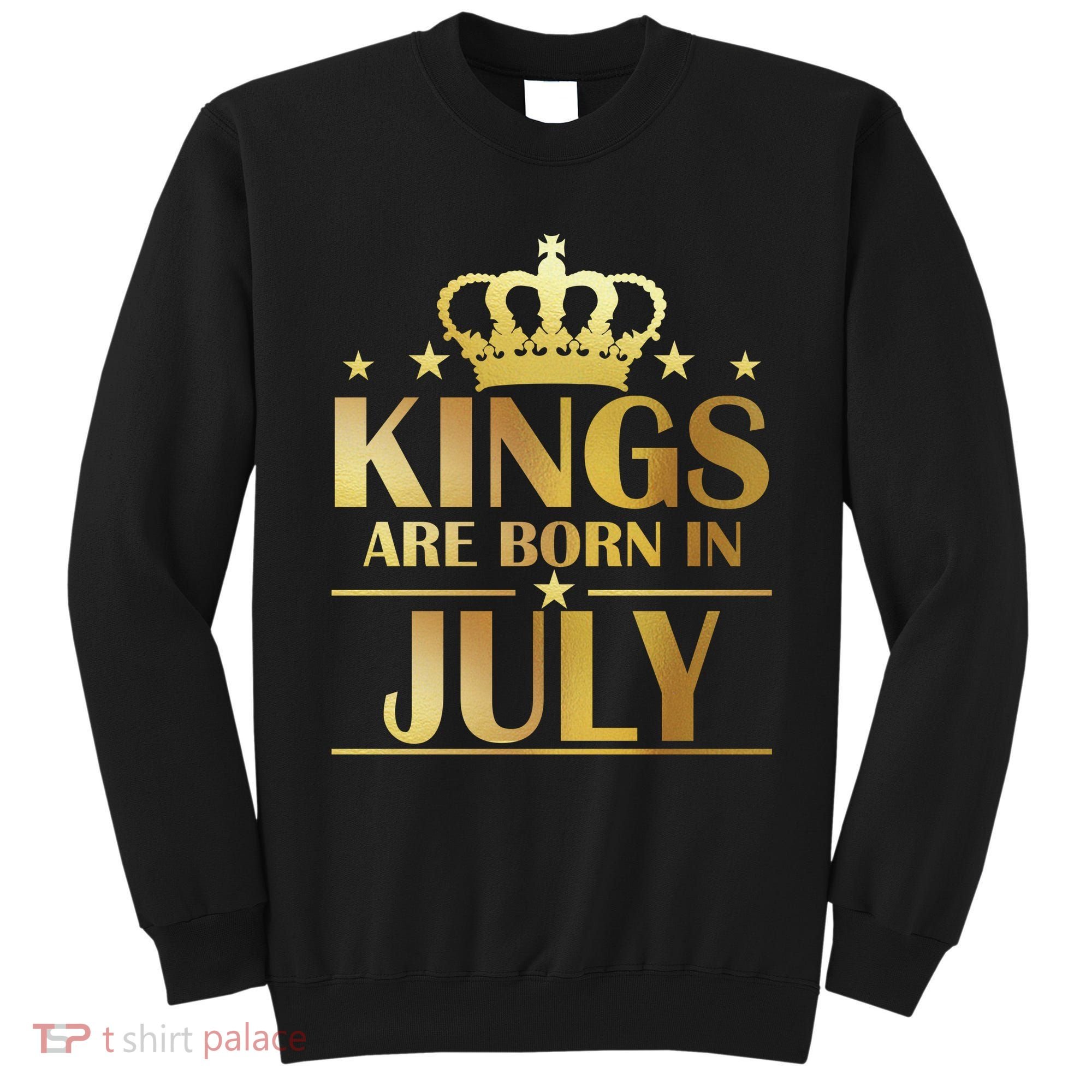 Limited Edition Kings Are Born in July Sweatshirt