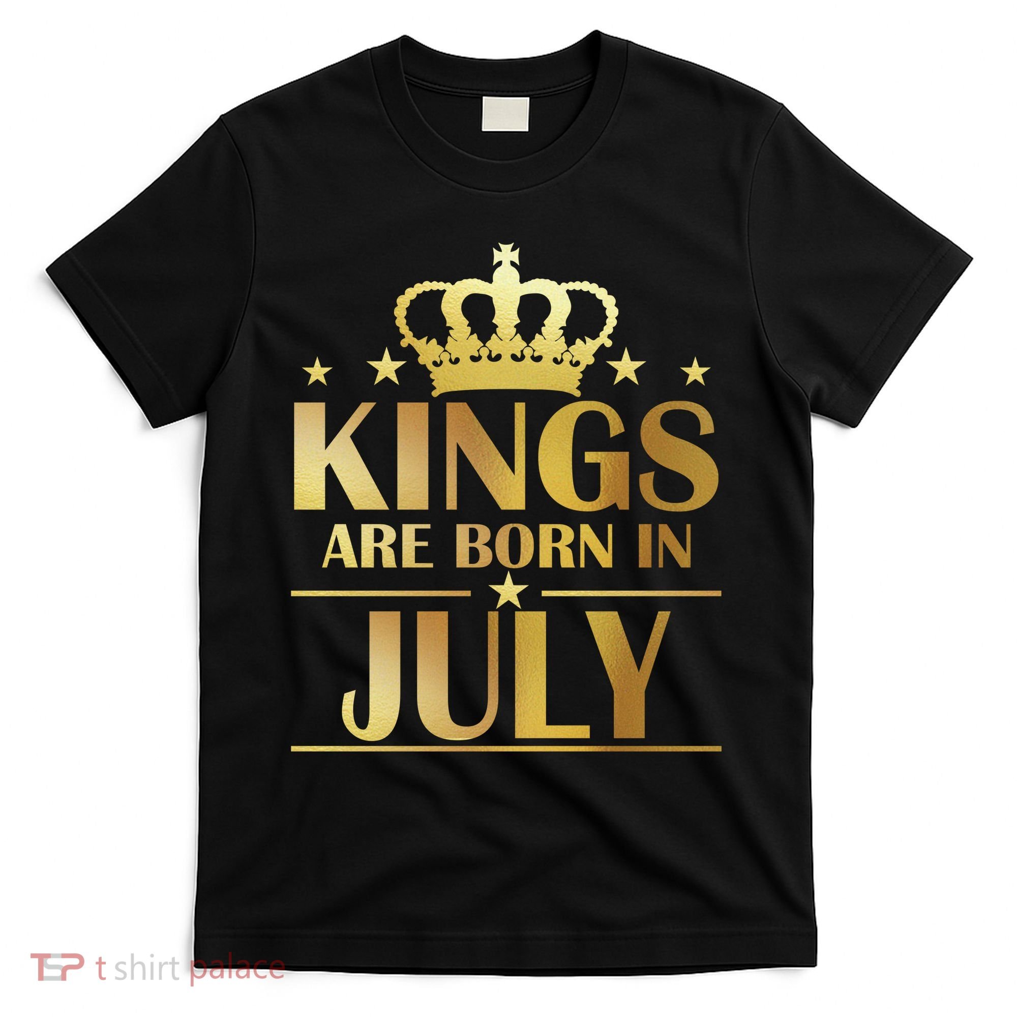 Limited Edition Kings Are Born in July T-Shirt