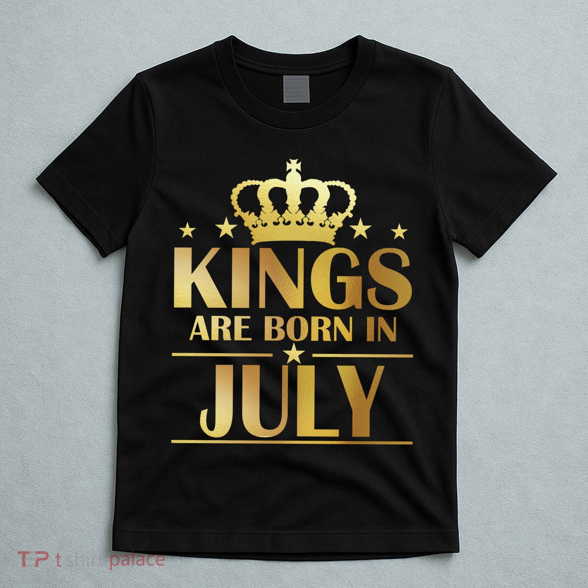 Limited Edition Kings Are Born in July T-Shirt