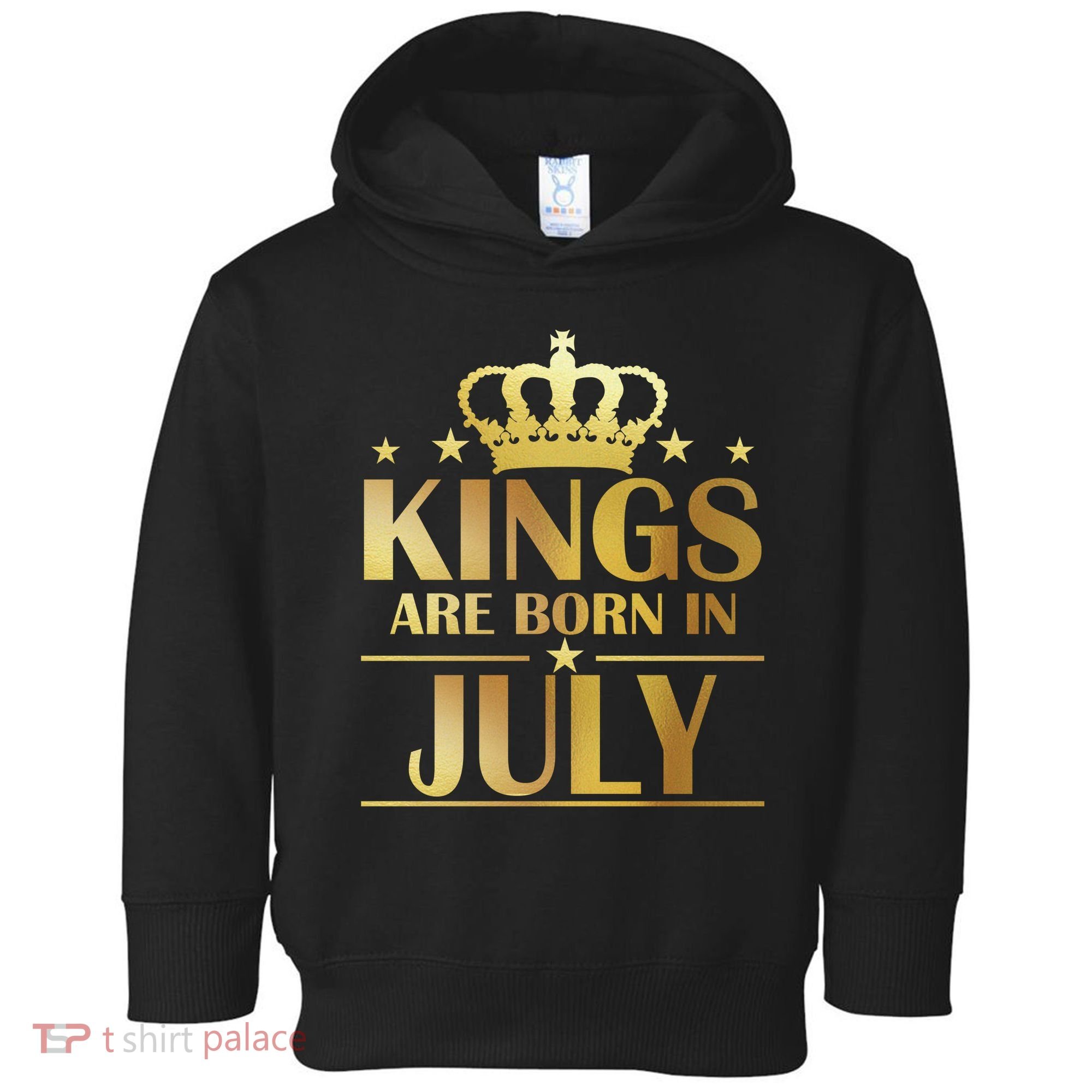Limited Edition Kings Are Born in July Toddler Hoodie