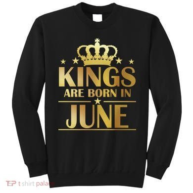Limited Edition Kings Are Born in June Sweatshirt