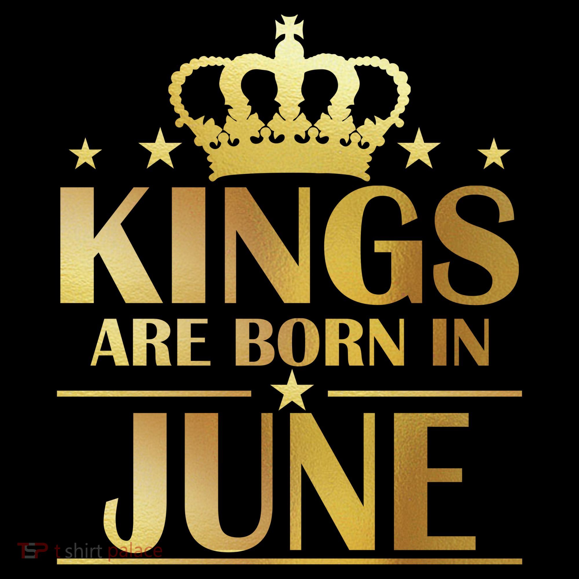 Limited Edition Kings Are Born in June T-Shirt