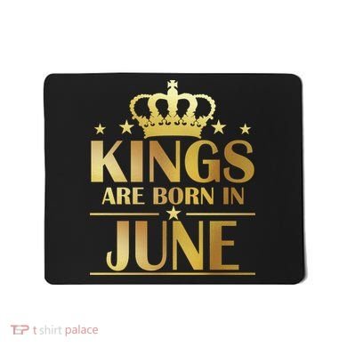 Limited Edition Kings Are Born in June Mousepad