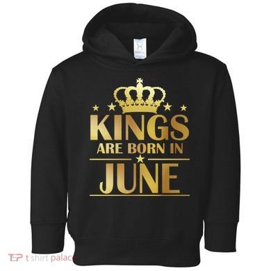 Limited Edition Kings Are Born in June Toddler Hoodie