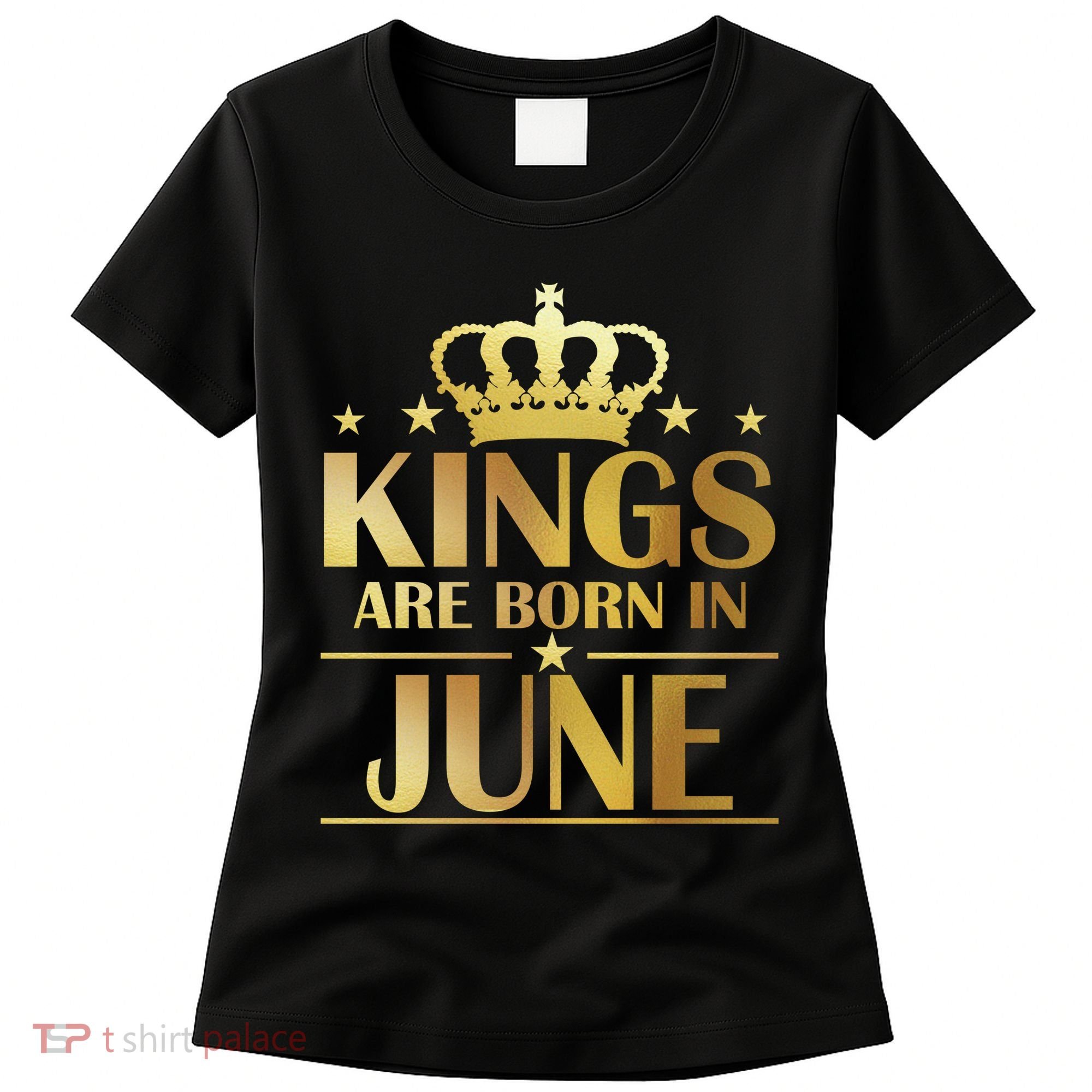 Limited Edition Kings Are Born in June Women's T-Shirt