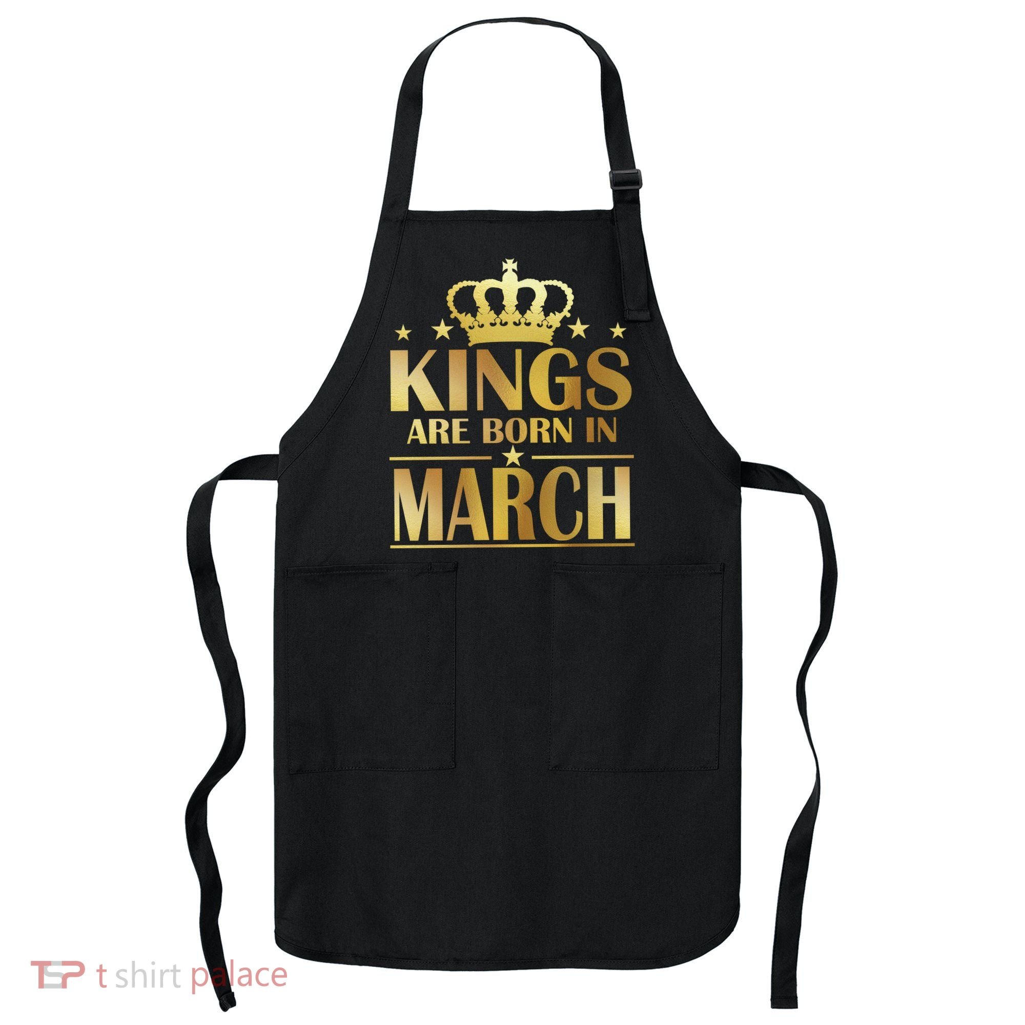 Limited Edition Kings Are Born in March Apron