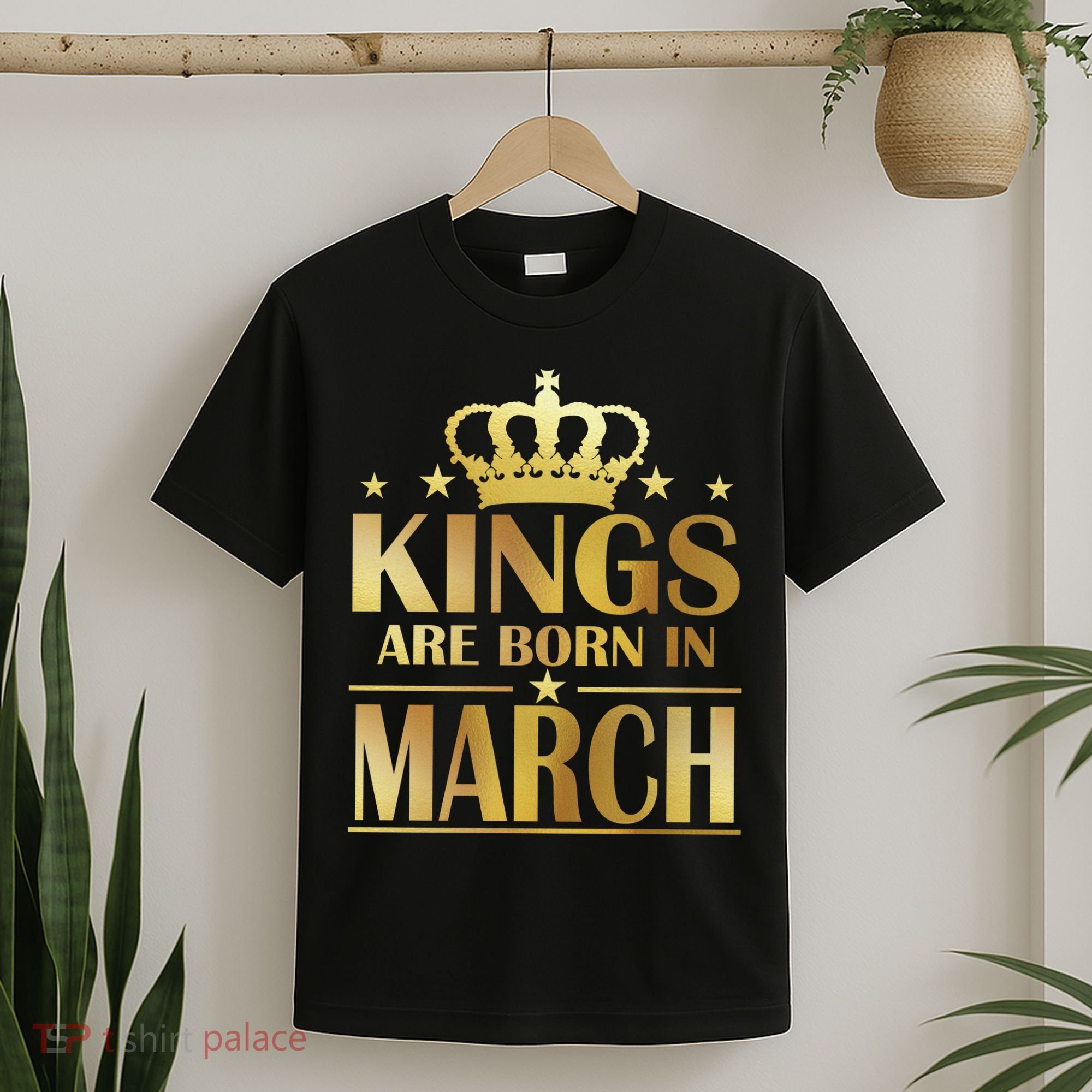 Limited Edition Kings Are Born in March T-Shirt