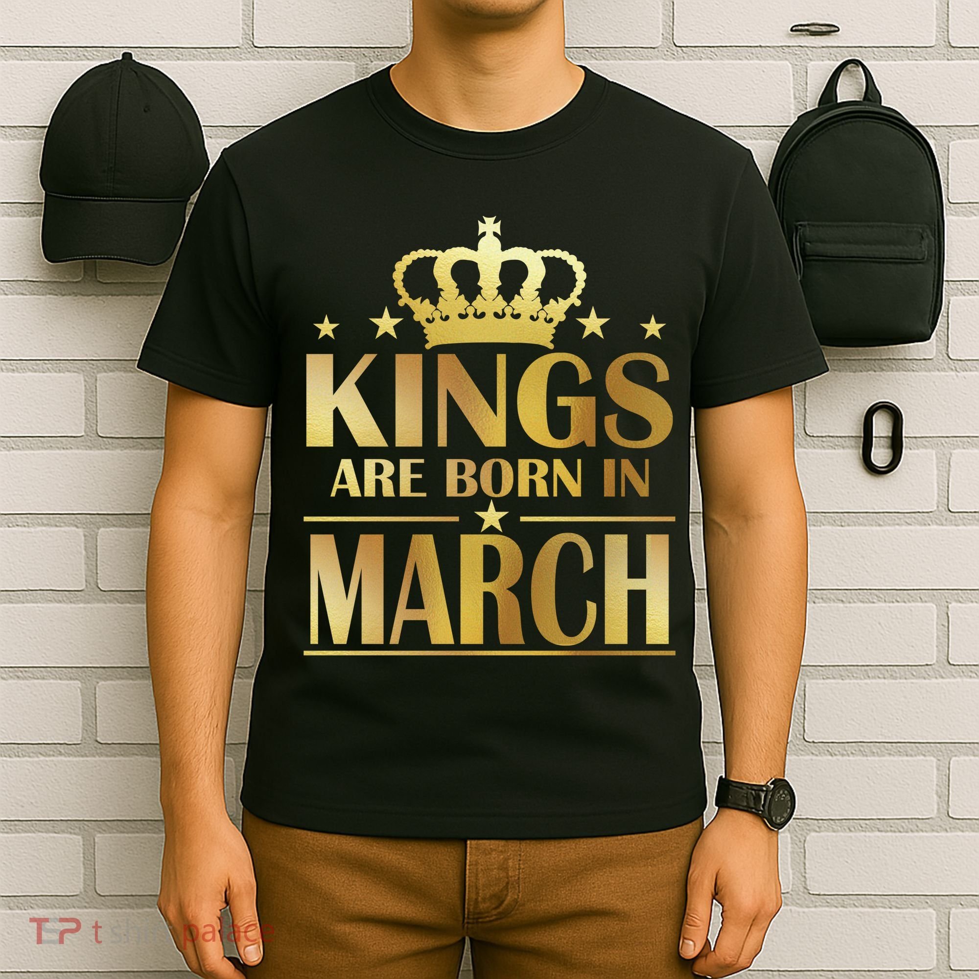 Limited Edition Kings Are Born in March T-Shirt