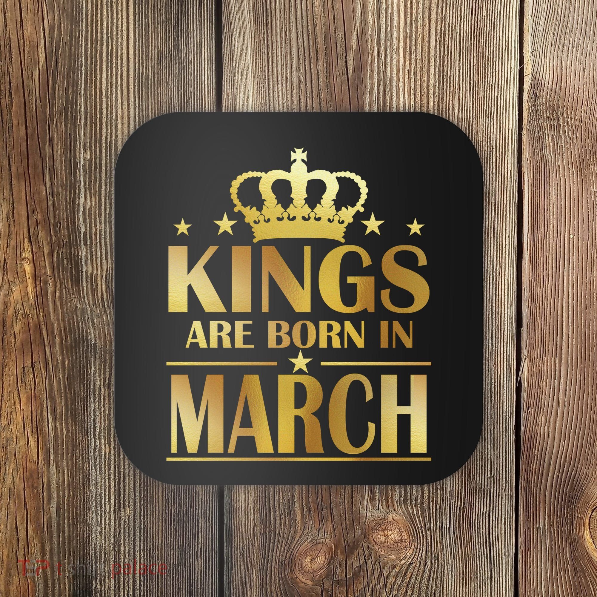 Limited Edition Kings Are Born in March Coaster