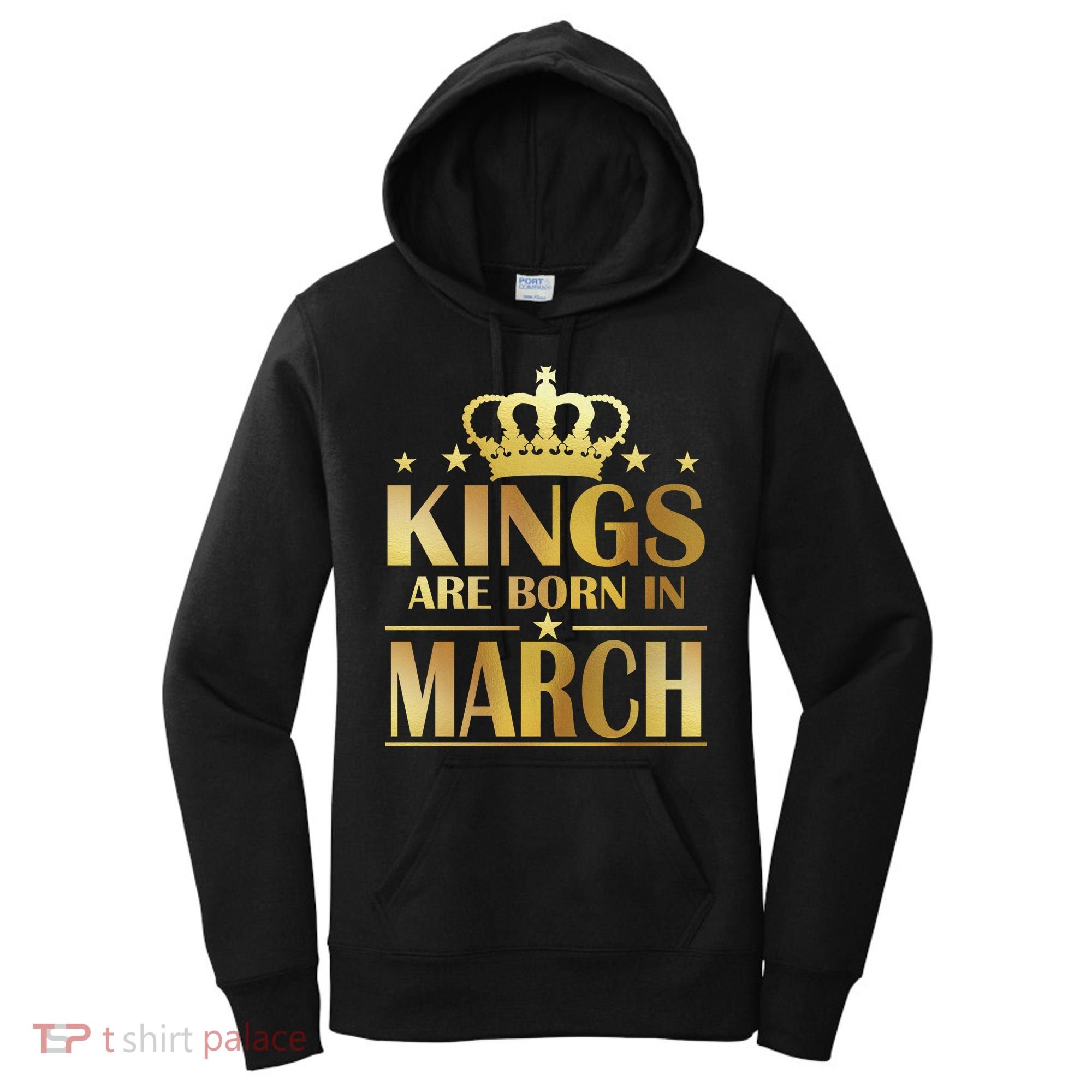 Limited Edition Kings Are Born in March Women's Hoodie
