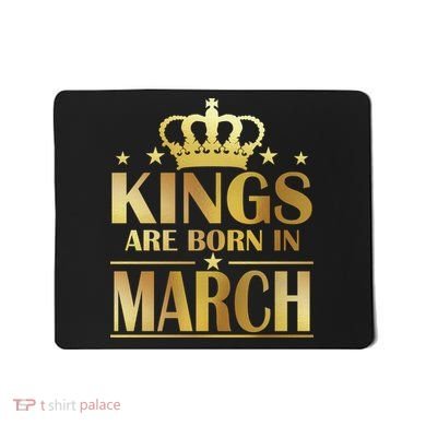 Limited Edition Kings Are Born in March Mousepad