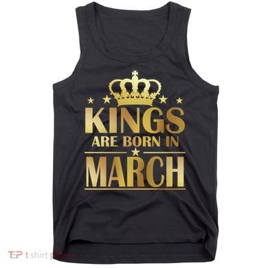 Limited Edition Kings Are Born in March Tank Top