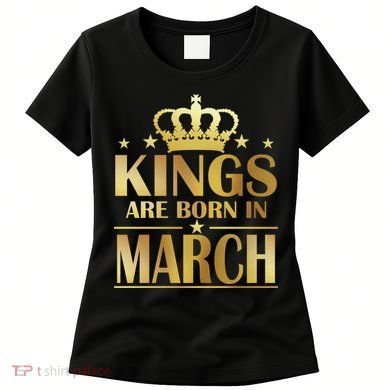 Limited Edition Kings Are Born in March Women's T-Shirt