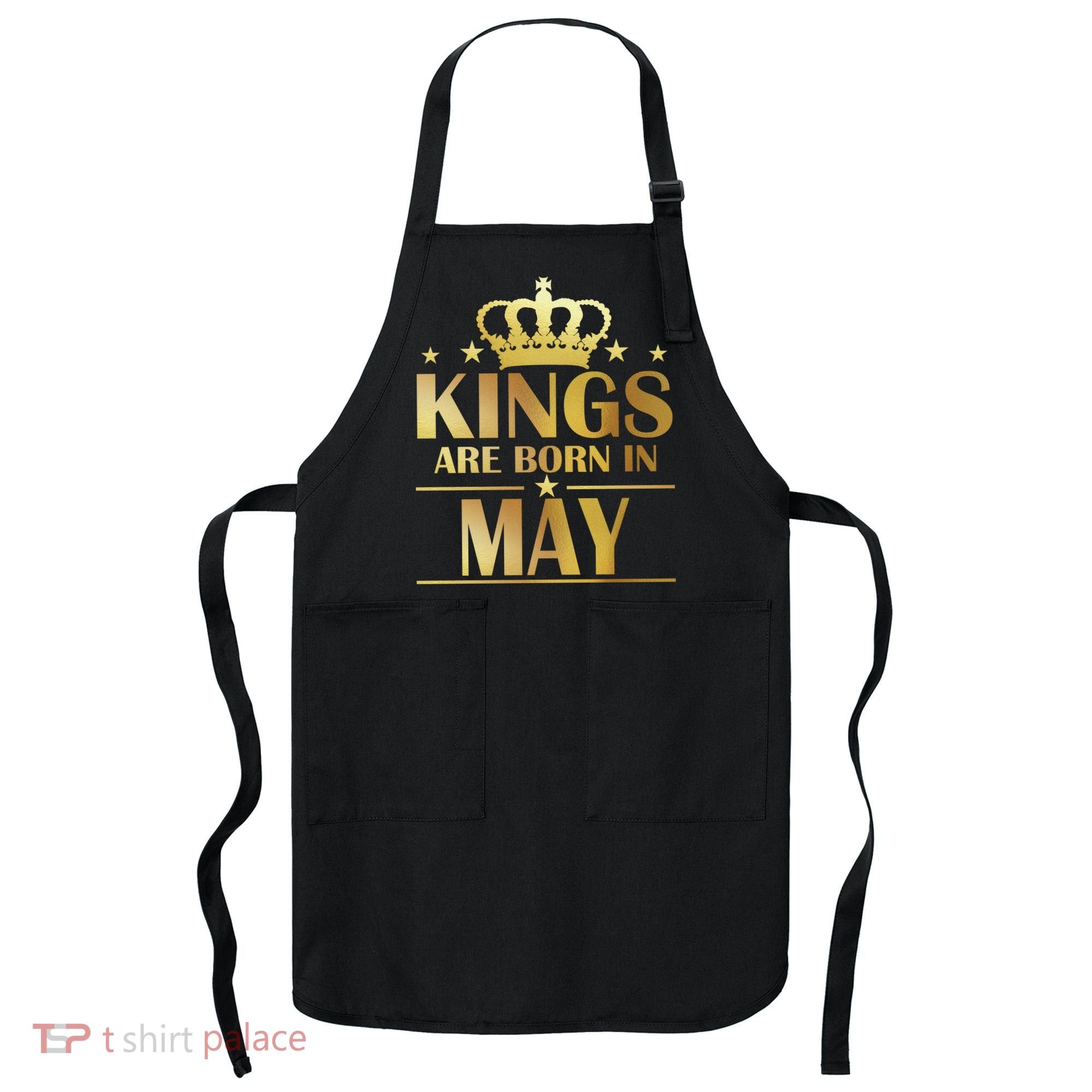 Limited Edition Kings Are Born in May Apron