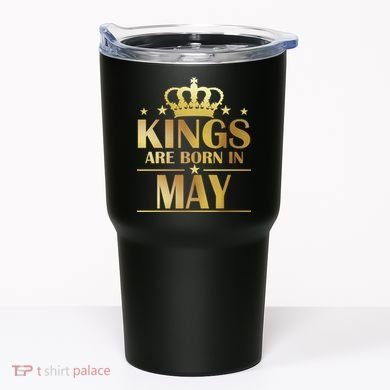 Limited Edition Kings Are Born in May Tumbler