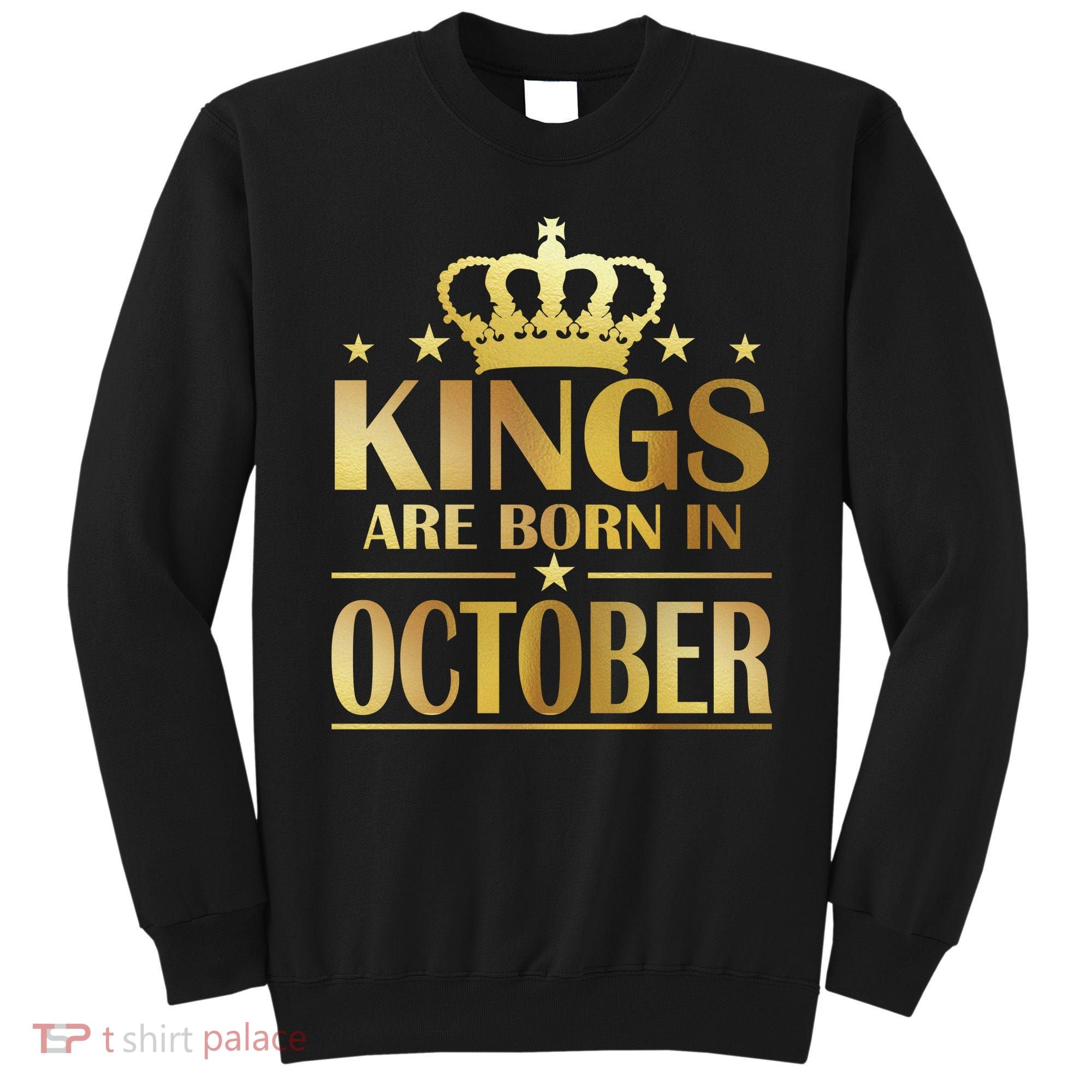 Limited Edition Kings Are Born in October Gold Print Sweatshirt