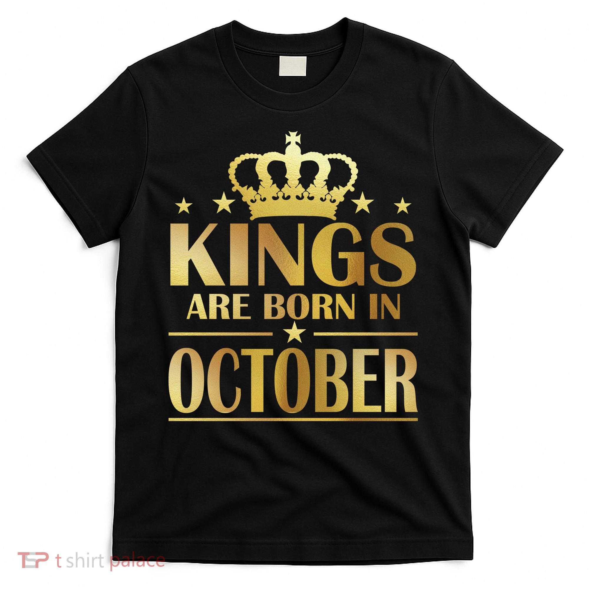 Limited Edition Kings Are Born in October Gold Print T-Shirt