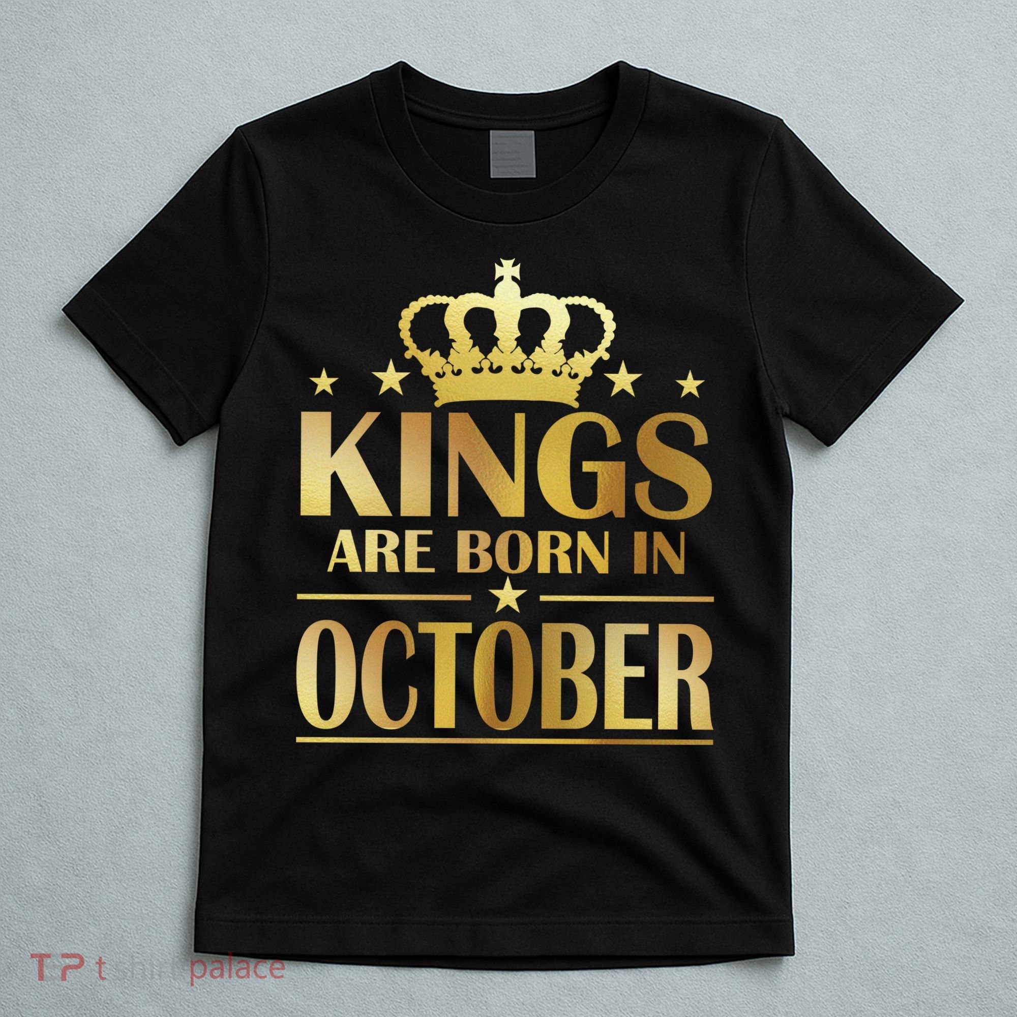 Limited Edition Kings Are Born in October Gold Print T-Shirt