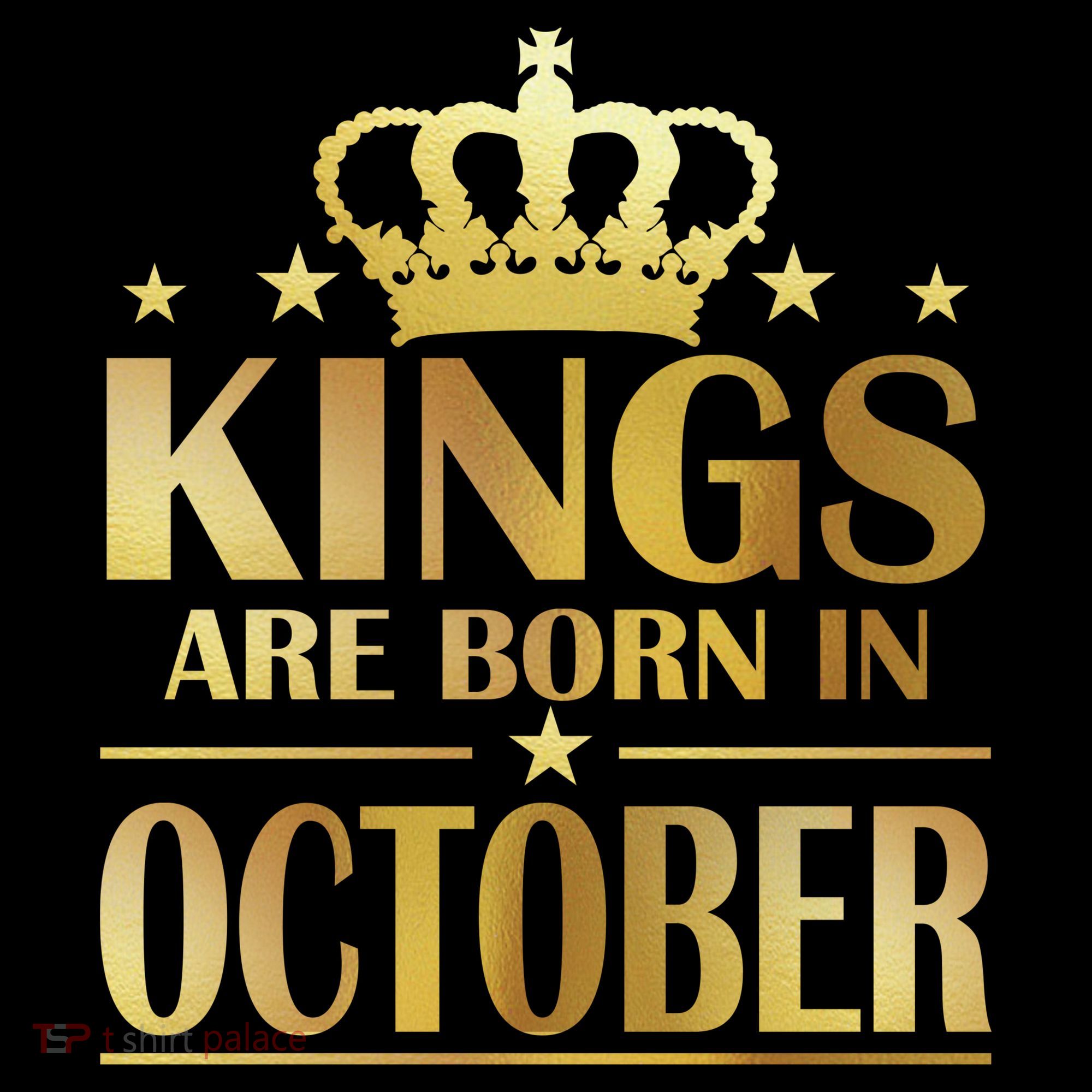 Limited Edition Kings Are Born in October Gold Print T-Shirt
