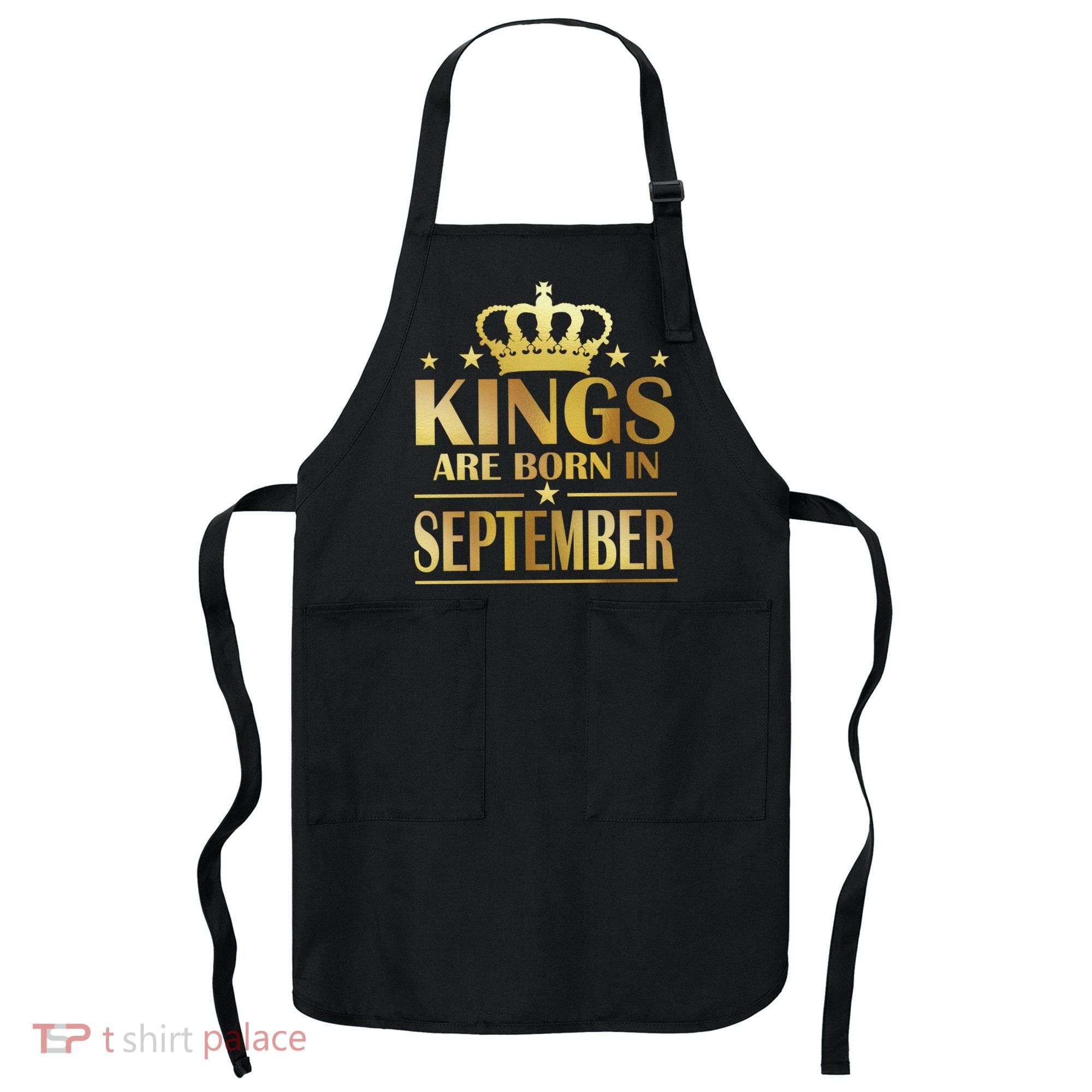 Limited Edition Kings Are Born in September Apron