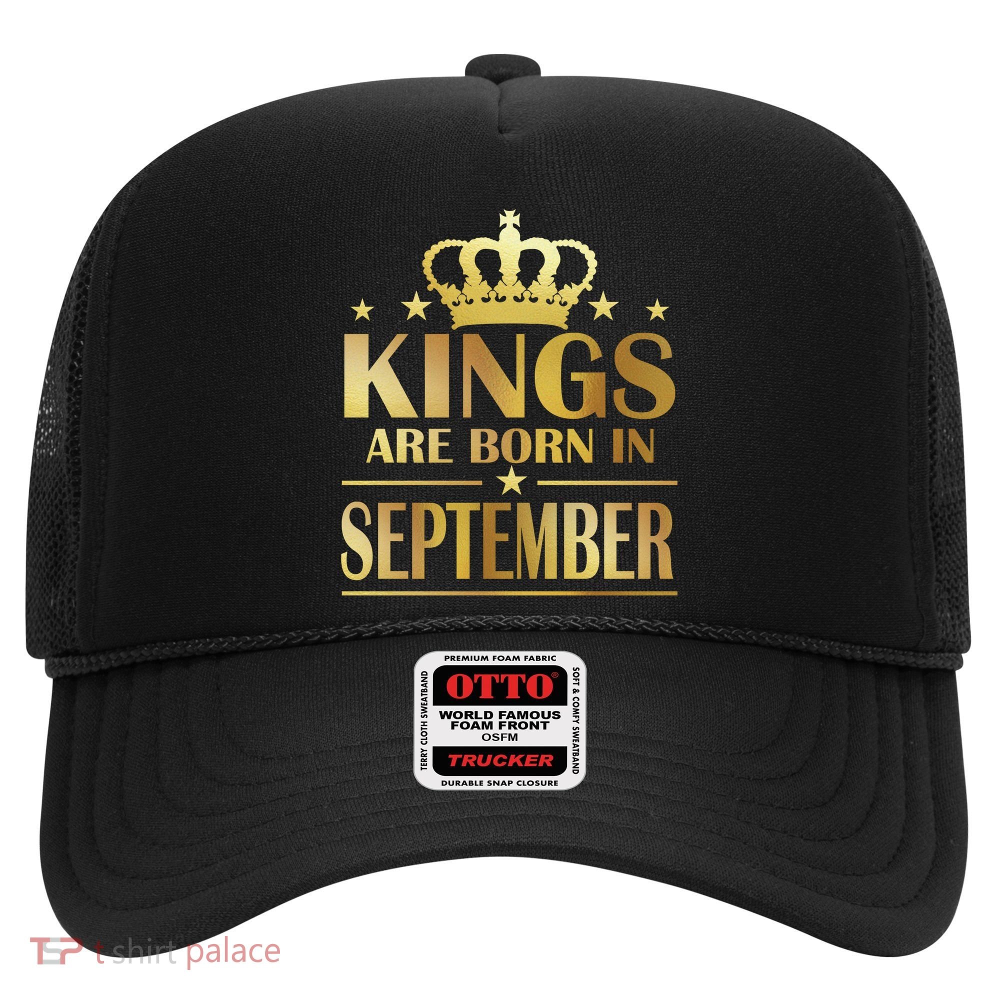 Limited Edition Kings Are Born in September Hat